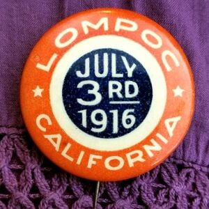 Antique pin Lompoc CA July 3rd 1916 button pin race brooch